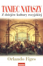 Taniec Nataszy. Z dziejów kultury rosyjskiej