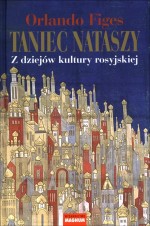 Taniec Nataszy. Z dziejów kultury rosyjskiej