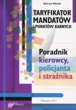 Taryfikator mandatów i punktów karnych. Poradnik kierowcy, policjanta i strażaka