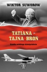 Tatiana. Tajna broń. Kronika Wielkiego Dziesięciolecia