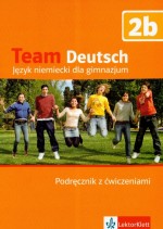 Team Deutsch. Klasa 1-3, gimnazjum. Język niemiecki. Podręcznik z ćwiczeniami. Poziom 2b (+CD)