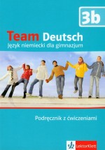 Team Deutsch. Klasa 1-3, gimnazjum. Język niemiecki. Podręcznik z ćwiczeniami. Poziom 3b