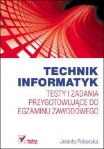 Technik informatyk. Testy i zadania przygotowujące do egzaminu zawodowego