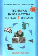 Technika Informatyka. Klasa 1, gimnazjum. Zeszyt ćwiczeń