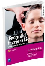 Techniki fryzjerskie pielęgnacji włosów. Podręcznik do nauki zawodu technik usług fryzjerskich.