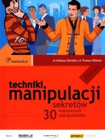 Techniki Manipulacji. 30 sekretów wytrawnych manipulantów