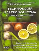 Technologia gastronomiczna z towaroznawstwem część 1.Podręcznik dla zawodu kucharz małej gastronomii