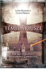 Templariusze. Tajemni strażnicy tożsamości Chrystusa