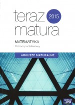 Teraz matura 2015. Matematyka. Arkusze maturalne. Poziom podstawowy