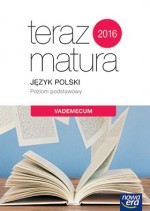 Teraz matura. Język polski. Vademecum. Poziom podstawowy 2019