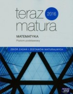 Teraz matura. Matematyka. Zbiór zadań i zestawów maturalnych. Poziom podstawowy 2019