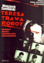 Teresa Trawa Robot. Największa operacja komunistycznych służb specjalnych.