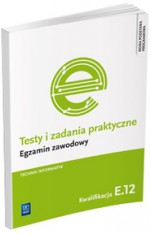 Testy i zadania praktyczne. Egzamin zawodowy - technik informatyk