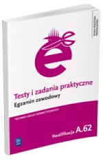 Testy i zadania praktyczne. Egzamin zawodowy. Technik usług kosmetycznych. Kwalifikacja A.62