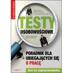 Testy osobowościowe. Poradnik dla ubiegających się o pracę