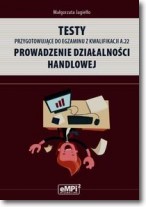 Testy przygotowujące do egzaminu z kwalifikacji A.22 Prowadzenie działalności handlowej