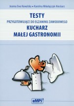 Testy przygotowujące do egzaminu zawodowego - kucharz małej gastronomii