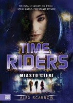 Time Riders. Tom 6. Miasto cieni