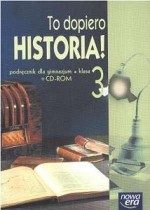 To dopiero historia! Gimnazjum, część 3. Podręcznik (+CD)