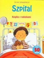 To nic sztrasznego. Szpital. Książka z naklejkami