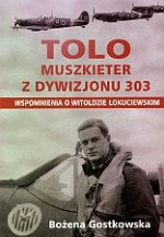 Tolo muszkieter z dywizjonu 303. Wspomnienia o Witoldzie Łukociewskim