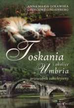 Toskania, Umbria i okolice. Przewodnik subiektywny