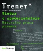 Trener Wiedza o społeczeństwie. Maturalna praca pisemna. Poziom rozszerzony