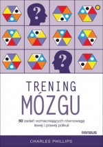 Trening mózgu. 50 zadań wzmacniających równowagę lewej i prawej półkuli