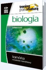 Trening przed maturą. Biologia. Komórka. Skład chemiczny i struktura