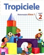 Tropiciele. Klasa 1, szkoła podstawowa, część 2. Edukacja wczesnoszkolna. Podręcznik