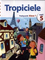 Tropiciele 1 Podręcznik Część 5