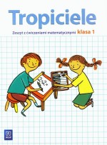 Tropiciele. Klasa 1, szkoła podstawowa. Zeszyt z ćwiczeniami matematycznymi