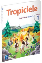 Tropiciele. Klasa 3, edukacja wczesnoszkolna, część 1. Podręcznik