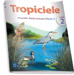 Tropiciele. Klasa 3, edukacja wczesnoszkolna, część 2. Karty ćwiczeń. Przyroda