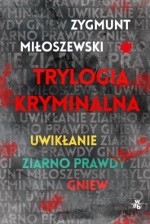 Trylogia kryminalna: Uwikłanie / Ziarno prawdy / Gniew