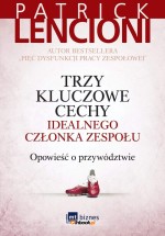 Trzy kluczowe cechy idealnego członka zespołu. Opowieść o przywództwie