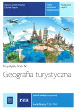 Turystyka. Tom 4. . Szkoły ponadgimnazjalne. Część 2.Geografia turystyczna. Podręcznik. T.13, T.14