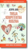 Twoja kompetentna rodzina. Nowe drogi wychowania