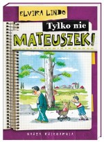 Tylko nie Mateuszek!