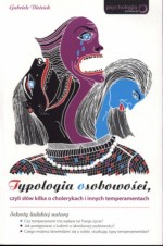 Typologia osobowości, czyli słów kilka o cholerykach i innych temperamentach