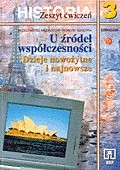 U źródeł współczesności. Dzieje nowożytne i najnowsze. Zeszyt ćwiczeń z historii dla klasy 3. gimnaz