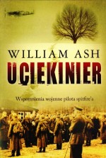 Uciekinier. Wspomnienia wojenne pilota spitfire`a