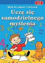 Uczę się samodzielnego myślenia. Blok do zabaw i ćwiczeń. 6-7 lat