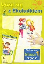 Uczę się z Ekoludkiem. Klasa 1, szkoła podstawowa, część 2. Zeszyt ćwiczeń