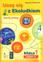 Uczę się z Ekoludkiem. Klasa 1, szkoła podstawowa, część 3. Karty pracy