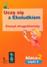 Uczę się z Ekoludkiem. Klasa 2, szkoła podstawowa, część 2. Zeszyt drugoklasisty