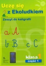 Uczę się z Ekoludkiem. Klasa 1, szkoła podstawowa, część 1. Zeszyt do kaligrafii