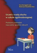 Uczeń z wadą słuchu w szkole ogólnodostępnej. Podstawy metodyki nauczania języków obcych