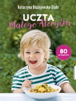 Uczta małego Alergika. 80 przepisów