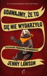 Udawajmy, że to się nie wydarzyło. Przeważnie prawdziwa autobiografia